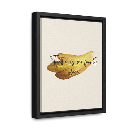 Together is our favorite place  Quote - Canvas Print