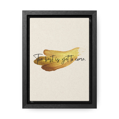 The best is yet to come Quote - Canvas Print