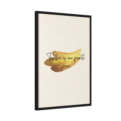 Together is our favorite place  Quote - Canvas Print