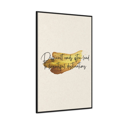 Difficult roads often leads to beautiful destinations. Quote - Canvas Print