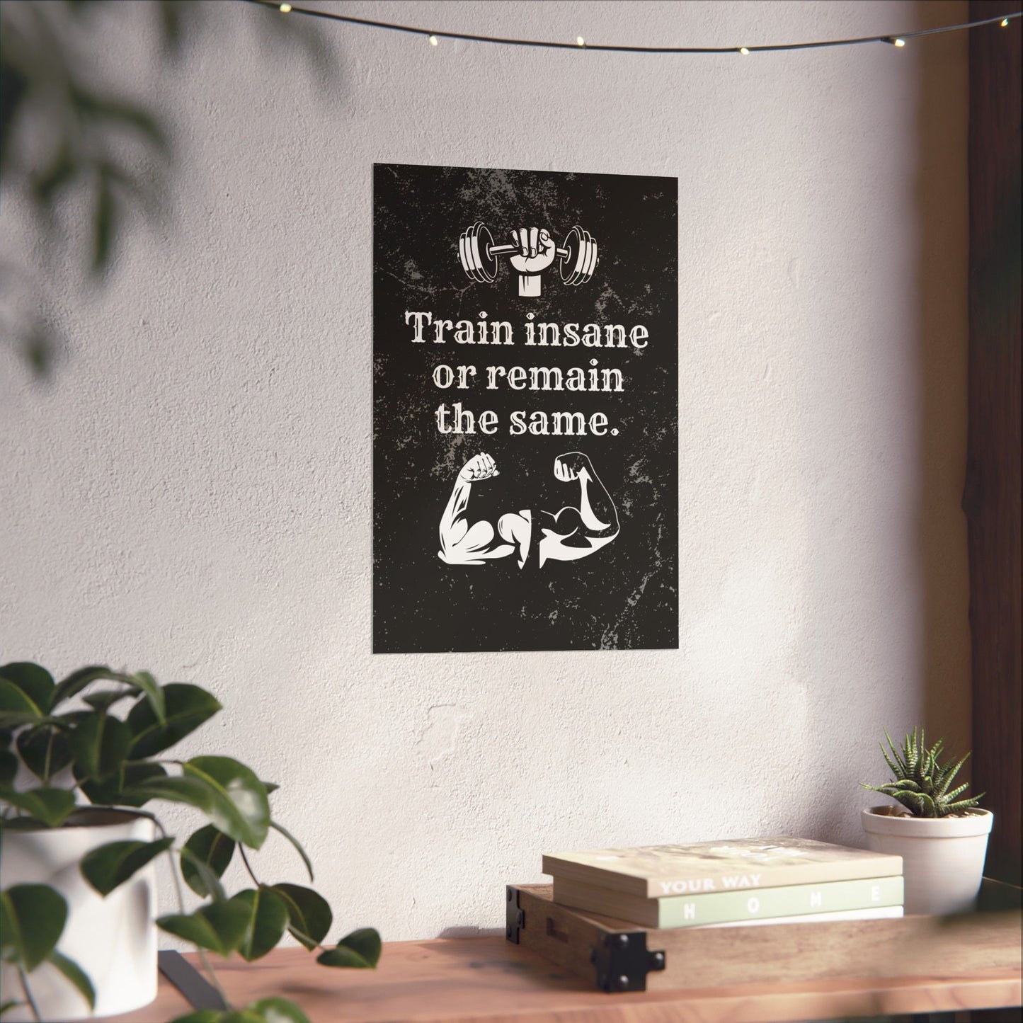 Train Insane or Remain the Same: Motivational Gym Poster - Digital Illustration Matte Vertical Poster