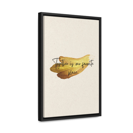 Together is our favorite place  Quote - Canvas Print