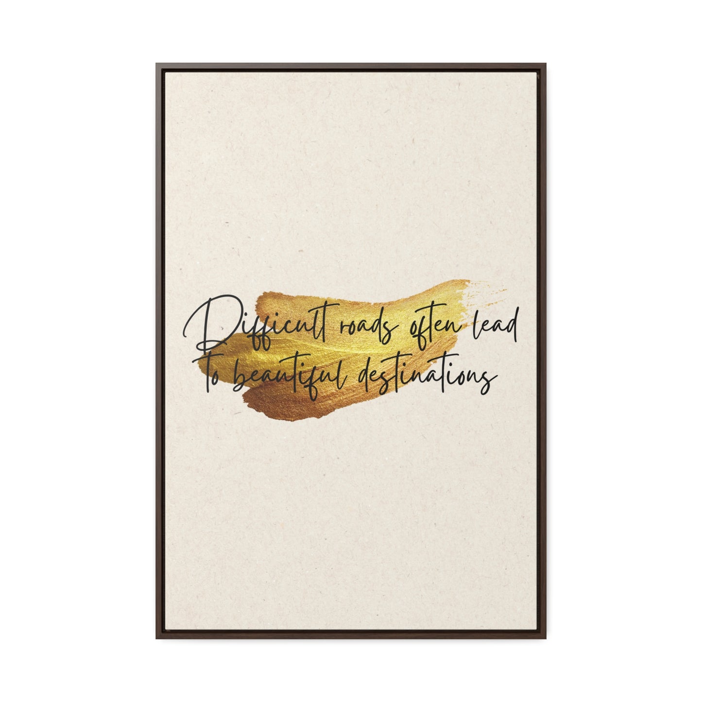 Difficult roads often leads to beautiful destinations. Quote - Canvas Print