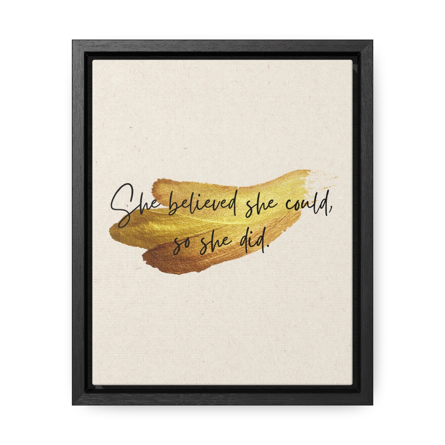 She believed she could, so she did. Quote - Canvas Print