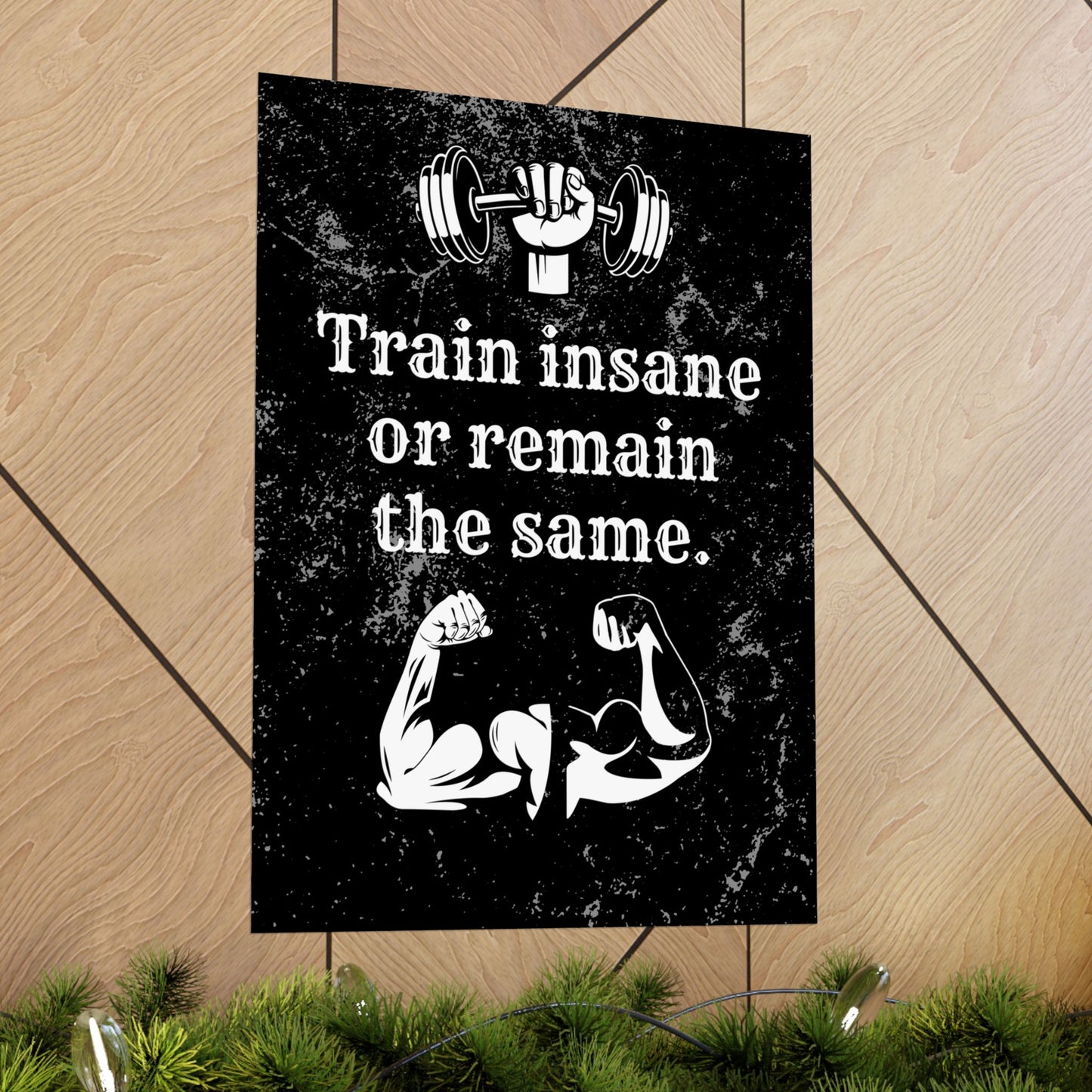 Train Insane or Remain the Same: Motivational Gym Poster - Digital Illustration Matte Vertical Poster