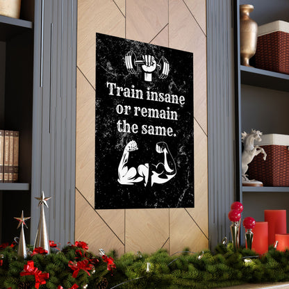 Train Insane or Remain the Same: Motivational Gym Poster - Digital Illustration Matte Vertical Poster