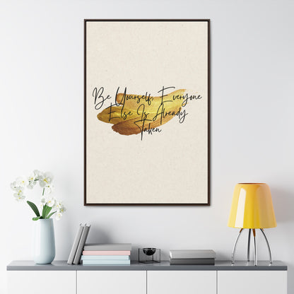 Be yourself, everyone else is already taken Quote - Canvas Print