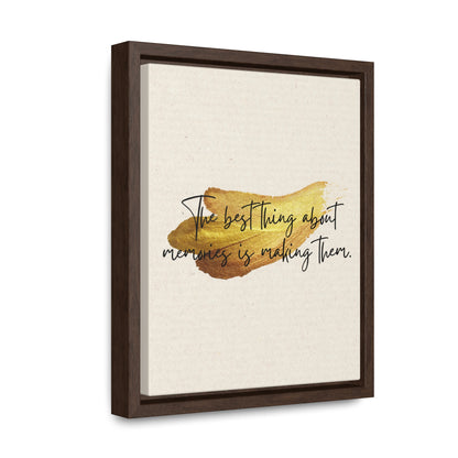 The best thing about memories is making them Quote - Canvas Print