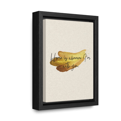 Home is wherever I'm with you  Quote - Canvas Print