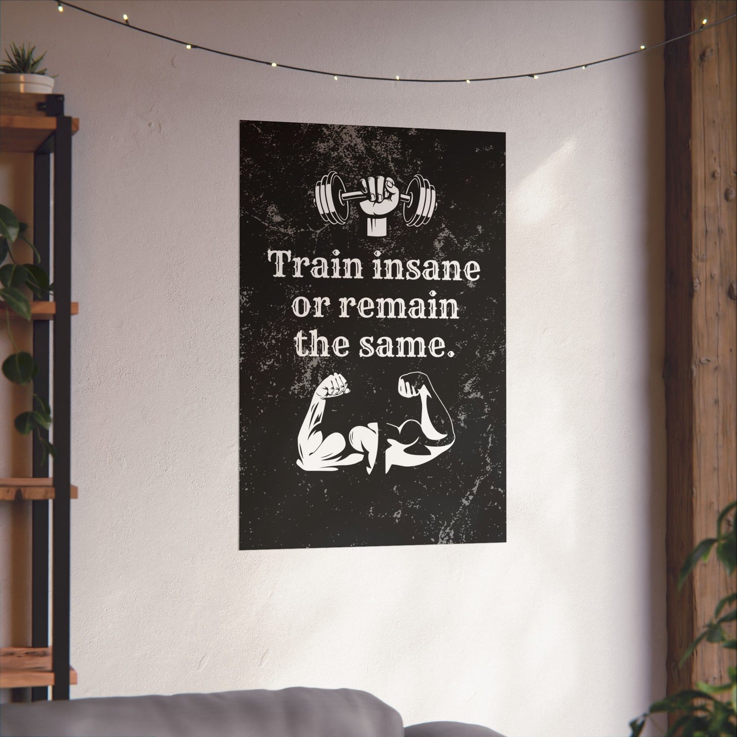 Train Insane or Remain the Same: Motivational Gym Poster - Digital Illustration Matte Vertical Poster