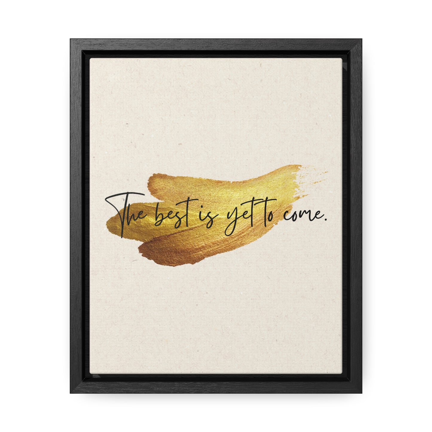 The best is yet to come Quote - Canvas Print