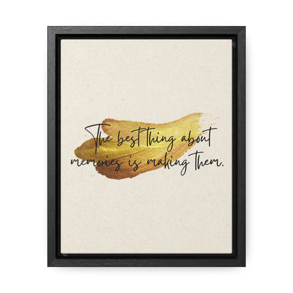 The best thing about memories is making them Quote - Canvas Print