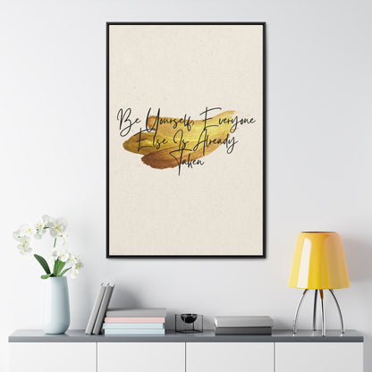 Be yourself, everyone else is already taken Quote - Canvas Print